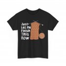 Crocheting Knitting T-Shirt, Just Let Me Finish This Row Knitting Funny Shirt Crocheting Knitting T-Shirt, Just Let Me Finish This Row Knitting Funny Shirt