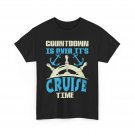 Cruising T-Shirt, Countdown Is Over It's Cruise Time Boating Lovers Shirt Cruising T-Shirt, Countdown Is Over It's Cruise Time Boating Lovers Shirt