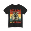 Dad Just A Dad Who Always Came Back With The Milk Father Funny Shirt