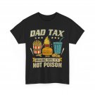 Dad Tax Making Sure It's Not Poison T-Shirt, Father's Day Dad Funny Shirt Dad Tax Making Sure It's Not Poison T-Shirt, Father's Day Dad Funny Shirt