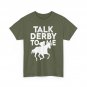 Derby Day Funny Shirt, Talk Derby To Me Horse Racing Lovers T-Shirt