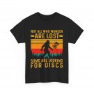Disc Golfer Shirt, Not All Who Are Wander Are Lost Bigfoot Disc Golfer Shirt