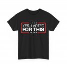 Donald Trump Yes I Voted For This Women Men T-shirt Donald Trump Yes I Voted For This Women Men T-shirt