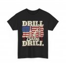 Drill Baby Drill American Flag Oilrig Oilfield Trash T-Shirt