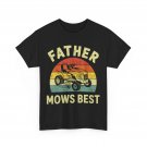 Father Mows Best Funny Riding Mower Retro Mowing Dad Gift T-Shirt Father Mows Best Funny Riding Mower Retro Mowing Dad Gift T-Shirt