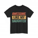 Father Shirt, Awesome Like My Daughter Dad Father's Day Vintage Shirt