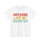 Father Shirt, Awesome Like My Daughter Father's Day T-Shirt
