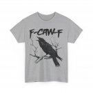 Funny Black Crow F-Caw-F Black Bird, F-Caw-F T-Shirt
