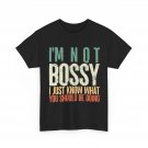 Funny I'm Not Bossy I Just Know What You Should Be Doing Women Men Fun Shirt