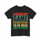 Gamer I Paused My Game To Be Here Video Games Lovers Funny Shirt Gamer I Paused My Game To Be Here Video Games Lovers Funny Shirt
