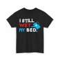 Gardener I Still Wet The Bed Gardening Planting Lovers Funny T-Shirt