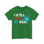 Gardener I Still Wet The Bed Gardening Planting Lovers Funny T-Shirt