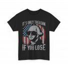 George Washington It's Only Treason If You Lose 4th Of July T-Shirt George Washington It's Only Treason If You Lose 4th Of July T-Shirt