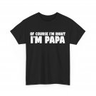 Grandfather Shirt, Of Course I'm Right I'm Papa Grandpa Father's Day Shirt