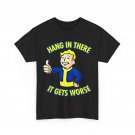 Hang In There It Gets Worse Sarcasm Lovers Funny Shirt