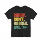 Horse Sorry Can't Horses Bye Equestrian Lovers Horse Riding Fans Vintage Shirt Horse Sorry Can't Horses Bye Equestrian Lovers Horse Riding Fans Vintage Shirt