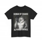 Human By Chance Alpha By Choice Shirt, Alpha Wolf Meme Funny T-Shirt
