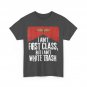 I Ain't First Class but I Ain't White Trash Vintage Shirt