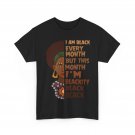 I Am Black Every Month T-Shirt, Black History Month Black Melanin Woman Shirt I Am Black Every Month T-Shirt, Black History Month Black Melanin Woman Shirt