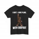 I Can't I have Plans With Bigfoot Funny Sasquatch Big Foot T-Shirt I Can't I have Plans With Bigfoot Funny Sasquatch Big Foot T-Shirt