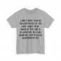 I Don't Want to Be in The Loop or Out of The Loop i Want to T-Shirt
