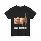 I Eat Cement Cursed Cat Funny Oddly Specific Weird Meme T-Shirt I Eat Cement Cursed Cat Funny Oddly Specific Weird Meme T-Shirt