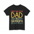 I Have Two Titles Dad And Grandpa Shirt, Grandfather Dad Father's Day Shirt