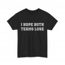 I Hope Both Team Lose Shirt, Sarcastic Football Lovers Women Men Humor T-shirt I Hope Both Team Lose Shirt, Sarcastic Football Lovers Women Men Humor T-shirt