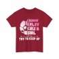 I Know I Play Like A Girl Try To Keep Up Soccer Player Women Men Vintage Shirt