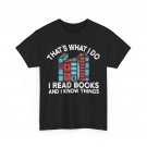 I Read Books And I Know Things Books Reading Lovers Bookish Women Men Shirt I Read Books And I Know Things Books Reading Lovers Bookish Women Men Shirt