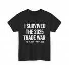 I Survived The 2025 Trade War Trade War and Tariffs Funny T-shirt