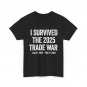 I Survived The 2025 Trade War Trade War and Tariffs Funny T-shirt