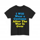 I Will Wear A Costume When War Is Over Zelensky Quote Ukraine Lovers Shirt