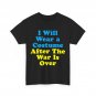 I Will Wear A Costume When War Is Over Zelensky Quote Ukraine Lovers Shirt