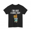 I'm Just A Chill Guy Funny Meme T-Shirt I'm Just A Chill Guy Funny Meme T-Shirt