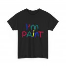 I'm Paint Shirt, Paint Women Men Colorful Cute Shirt