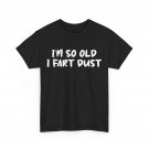 I'm So Old I Fart Dust Grandpa Shirt, Grandfather Jokes Funny Shirt