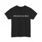 influencers are idiots Funny Saying Women Men T-Shirt