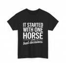 It Started With One Horse And Bad Decisions Shirt
