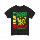 Juneteenth 1865 They Not Like Us June 19th Women Men Pride Shirt