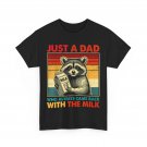 Just a Dad Who Always Came Back With The Milk Father's Day T-Shirt