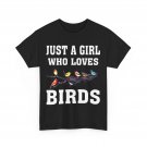 Just A Girl Who Loves Birds Shirt, Bird Watching Lovers Women Girls T-Shirt