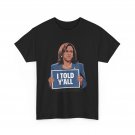 Kamala Harris Shirt, I Told Y'all FAFO Political Meme Women Men T-shirt Kamala Harris Shirt, I Told Y'all FAFO Political Meme Women Men T-shirt