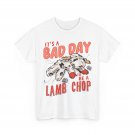 Lamp It's Bad Day To Be A Lamb Chop Saying Funny T-Shirt Lamp It's Bad Day To Be A Lamb Chop Saying Funny T-Shirt