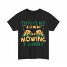 Lawn Mowing T-Shirt, Gardener Lawn Mower This Is My Lawn Mowing TShirt