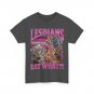Lesbians Eat What_! T-shirt, Cat Sarcastic Saying Shirt