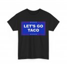 Let's Go Taco Shirt, Let's Go Taco Women Men T-Shirt Let's Go Taco Shirt, Let's Go Taco Women Men T-Shirt