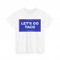 Let's Go Taco Shirt, Let's Go Taco Women Men T-Shirt