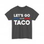 Let's Go Taco T-Shirt, Taco Funny Shirt