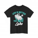 Life Is Better At The Lake Shirt, Lake Lovers Boating Women Men T-Shirt